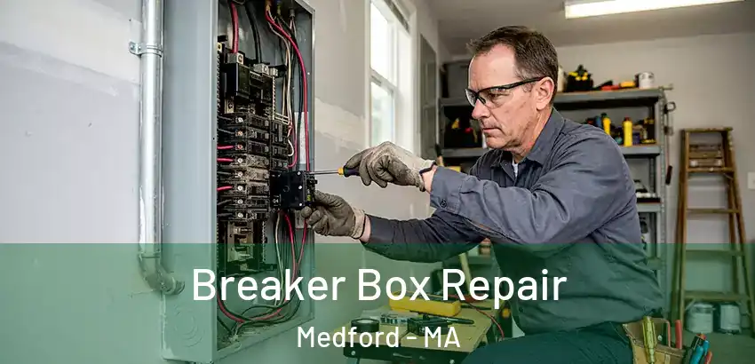  Breaker Box Repair Medford - MA