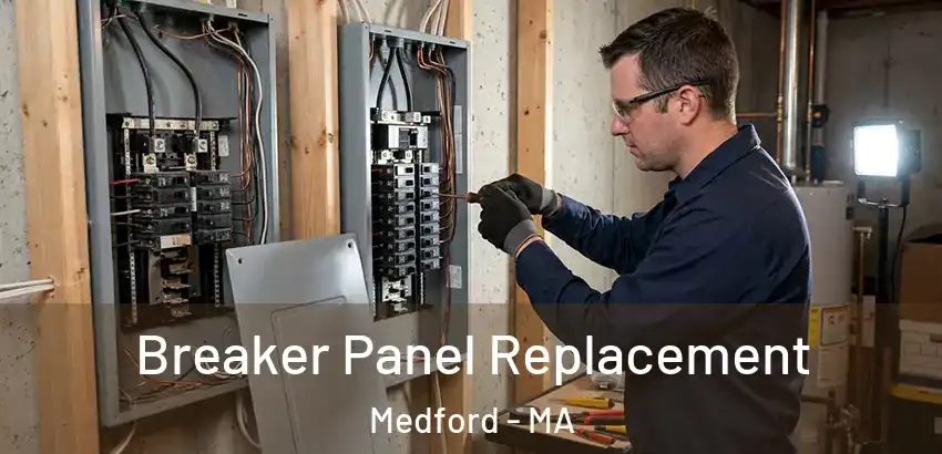  Breaker Panel Replacement Medford - MA