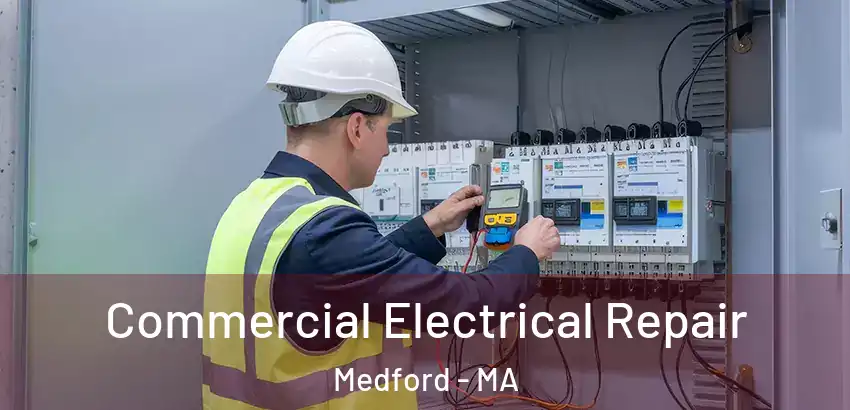  Commercial Electrical Repair Medford - MA