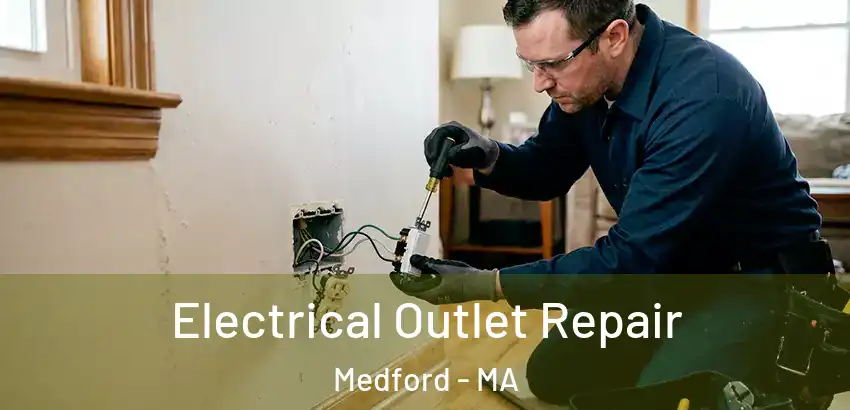 Electrical Outlet Repair Medford - MA
