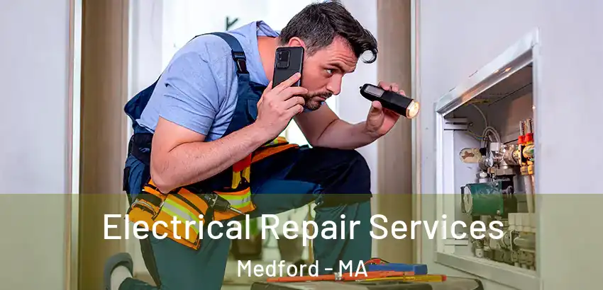  Electrical Repair Services Medford - MA