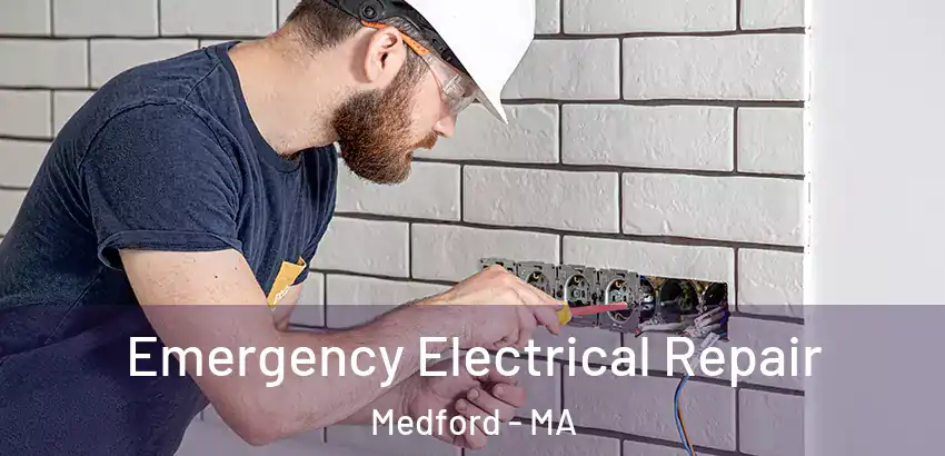 Emergency Electrical Repair Medford - MA