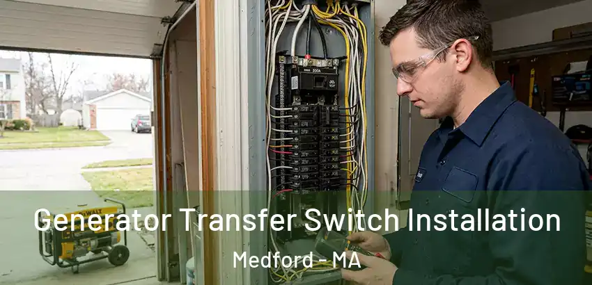  Generator Transfer Switch Installation Medford - MA