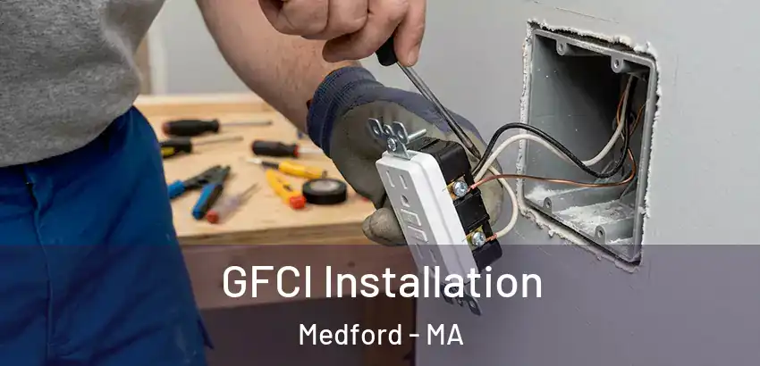  GFCI Installation Medford - MA
