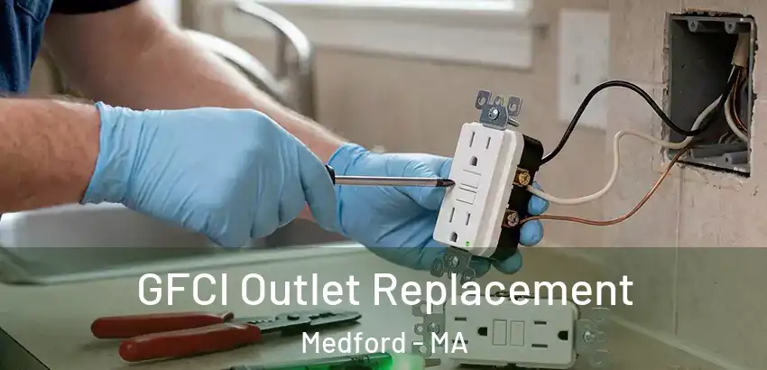  GFCI Outlet Replacement Medford - MA