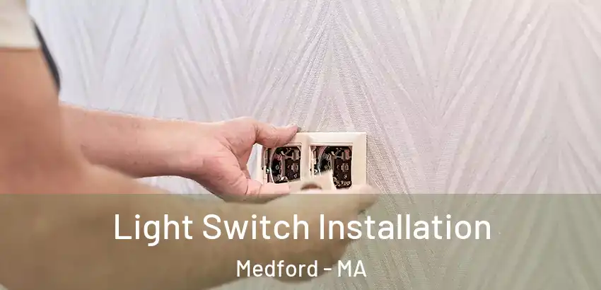  Light Switch Installation Medford - MA