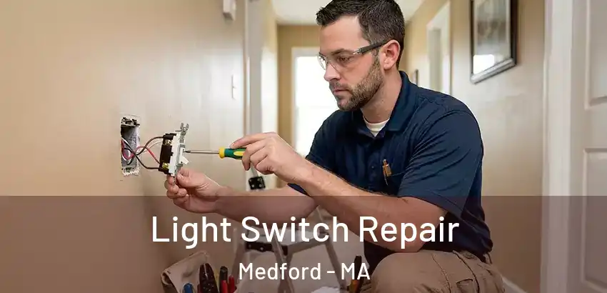  Light Switch Repair Medford - MA