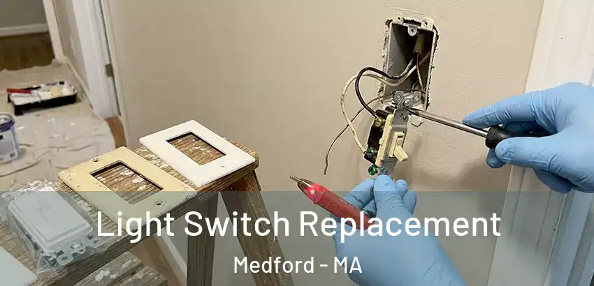  Light Switch Replacement Medford - MA