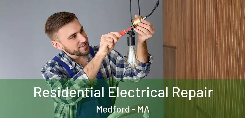  Residential Electrical Repair Medford - MA