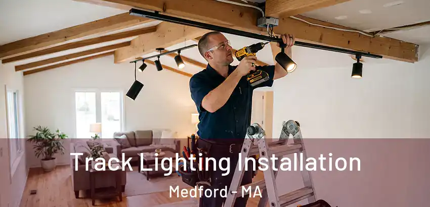  Track Lighting Installation Medford - MA